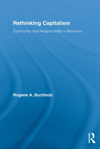 Rethinking Capitalism: Community and Responsibility in Business (Routledge Studies in Business Ethics)