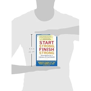 Start Strong, Finish Strong: Prescriptions for a Lifetime of Great Health