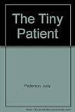 The tiny patient