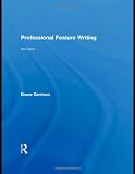 Professional Feature Writing (Routledge Communication Series)