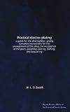 Practical electro-plating: a guide for the electroplater, giving complete instructions for the arrangement of the shop, the installation of the plant, polishing, plating, buffing, and lacquering