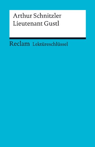 Lektüreschlüssel. Arthur Schnitzler: Lieutenant Gustl (Reclam Lektüreschlüssel) (German Edition)