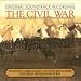 The Civil War - Traditional American Songs And Instrumental Music Featured In The Film By Ken Burns: Original Soundtrack Recording