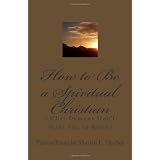 How to Be a Spiritual Christian: (What Demons Don't Want You to Know)