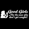 Trendy Youth Sweatshirt : Good Girls are the Ones Who Don't Get Caught