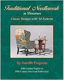 Traditional Needlework in Miniature Classic Designs with 54 Patterns (16th Century English to 19th Century American Embroidery)