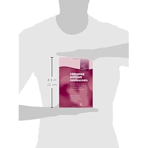 Educating Difficult Adolescents: Effective Education for Children in Public Care or with Emotional and Behavioural Difficulties (Quaility Matters in C