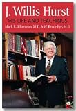 J. WILLIS HURST: HIS LIFE AND TEACHINGS