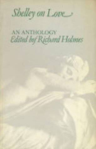 Shelley on Love: An Anthology