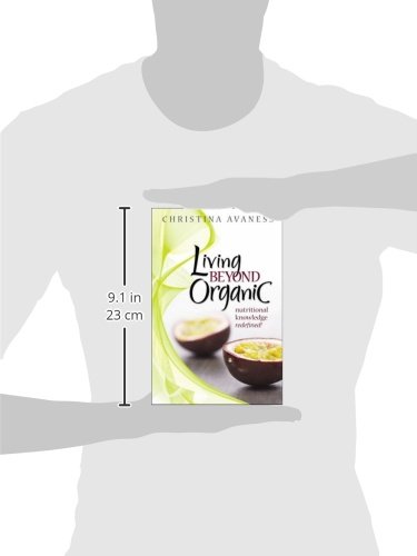 Living Beyond Organic: Nutritional Knowledge Redefined!