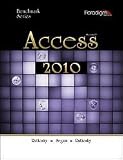 Microsoft Access 2010 Levels 1 and 2 (Benchmark Series, 1 and 2)