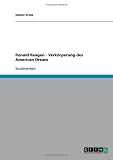 Ronald Reagan - Verk�rperung des American Dream