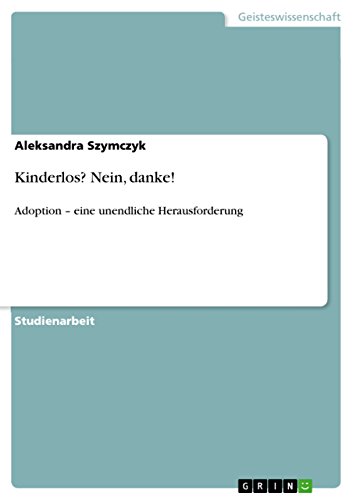 Kinderlos? Nein, danke!: Adoption - eine unendliche Herausforderung (German Edition)