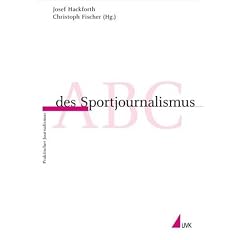 ABC des Sportjournalismus (Praktischer Journalismus)