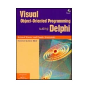 Visual Object-Oriented Programming Using Delphi With CD-ROM (SIGS: Advances in Object Technology)