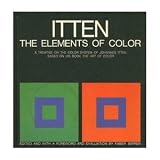 The Elements of Color: A Treatise on the Color System of Johannes Itten Based on His Book the Art of Color ~ Johannes Itten