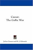 Caesar: The Gallic War Caesar: The Gallic War
