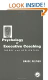 The Psychology of Executive Coaching: Theory and Application