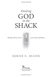 Finding God in the Shack: Seeking Truth in a Story of Evil and Redemption