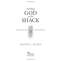 FINDING GOD IN THE SHACK: SEEKING TRUTH IN A STORY OF EVIL AND REDEMPTION