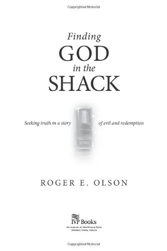 Finding God in the Shack: Seeking Truth in a Story of Evil and Redemption