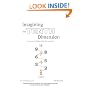 Imagining the Tenth Dimension: A New Way of Thinking About Time and Space