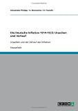 Die Deutsche Inflation 1914-1923: Ursachen und Verlauf: Ursachen und der Verlauf der Inflation