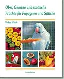 Produkt-Bild: Obst, Gemse und exotische Frchte fr Papageien und Sittiche