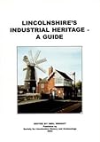 Lincolnshire's industrial heritage : a guide
