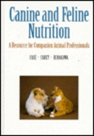 Canine and Feline Nutrition: A Resource for Companion Animal Professionals, by Linda P. Case, Daniel P. Carey, Daine A. Hirakawa