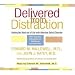 Delivered from Distraction: Getting the Most out of Life with Attention Deficit Disorder