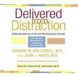 Delivered from Distraction: Getting the Most out of Life with Attention Deficit Disorder