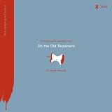 On the Old Testament: A Book Youll Actually Read