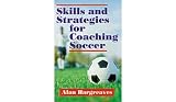 Skills and Strategies for Coaching Soccer