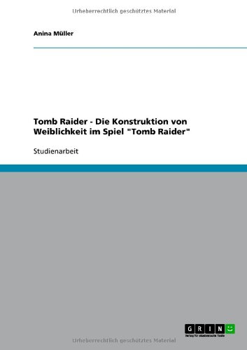 Produkt-Bild: Tomb Raider - Die Konstruktion von Weiblichkeit im Spiel "Tomb Raider"