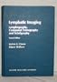 Lymphatic Imaging: Lymphography, Computed Tomography and Scintigraphy (Golden's Diagnostic Radiology Series)