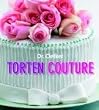 Torten Couture. Torten dekorieren