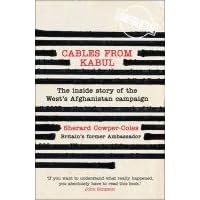 Cables from Kabul: The Inside Story of the West's Afghanistan Campaign