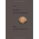 Sudoku f�r Nussknacker: 400 superharte Zahlenr�tselvon "Lea Rest"