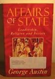 Affairs of state : a study in leadership, religion and society