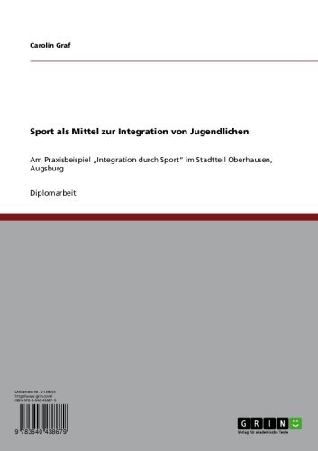 Sport als Mittel zur Integration von Jugendlichen: Am Praxisbeispiel 