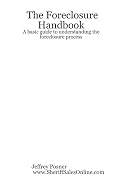 The Foreclosure Handbook - A basic guide to understanding the foreclosure process