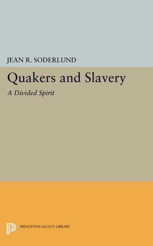 Quakers and Slavery: A Divided Spirit (Princeton Legacy Library)