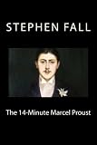 The 14-Minute Marcel Proust: A Very Short Guide to the Greatest Novel Ever Written