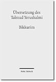 &Uuml;bersetzung des Talmud Yerushalmi: I - Seder Zeraim - Traktat 11: Bikkurim - Erstlingsfr&uuml;chte - 