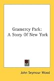 Gramercy Park: A Story of New York