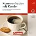 Kommunikation mit Kunden: Kundenorientierung, Kundengespr�ch und Kundentypen. H�r-CD