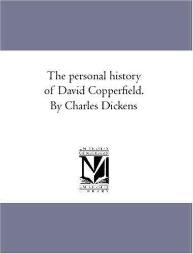 The personal history of David Copperfield. By Charles Dickens