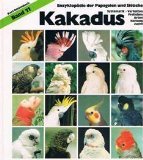 Kakadus. Systematik, Verhalten, Freileben, Arten, Haltung, Zucht