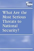 What Are the Most Serious Threats to National Security? (At Issue Series)